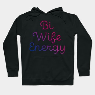 Bi Wife Energy Hoodie